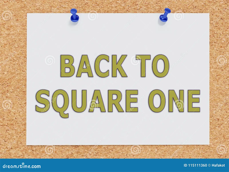 Back to Square One Back to Square One