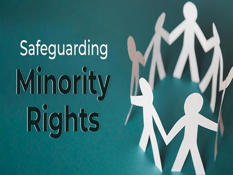 Time to safeguard Minorities Rights Time to safeguard Minorities Rights