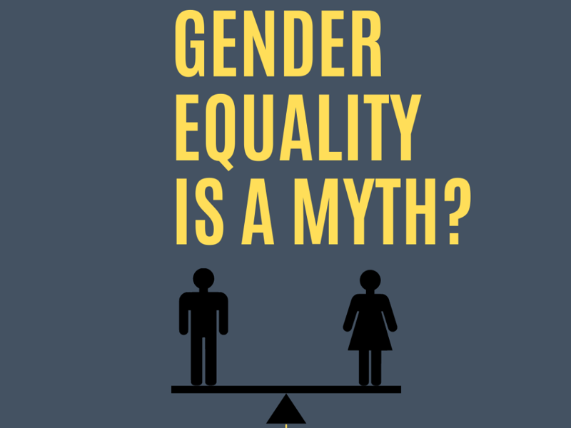Is Gender Equality a Myth? Is Gender Equality a Myth?